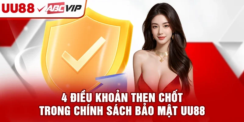 4 điều khoản then chốt trong chính sách bảo mật UU88