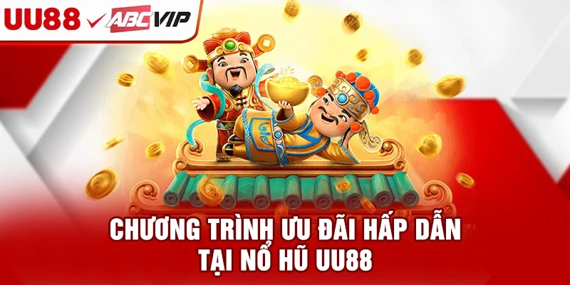 Chương trình ưu đãi hấp dẫn tại nổ hũ UU88