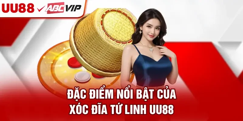 Đặc điểm nổi bật của Xóc đĩa tứ linh UU88
