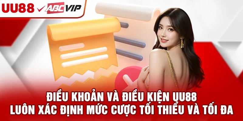 Điều khoản và điều kiện UU88 luôn xác định mức cược tối thiểu và tối đa