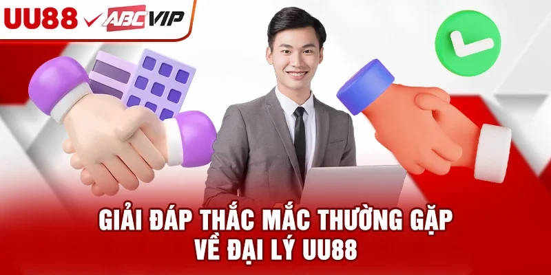 Giải đáp thắc mắc thường gặp về đại lý UU88