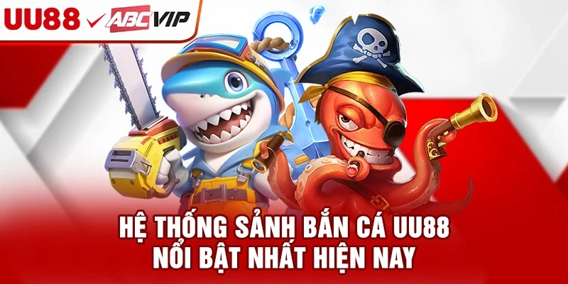 Hệ thống sảnh bắn cá UU88 nổi bật nhất hiện nay