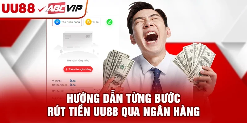 Hướng dẫn từng bước rút tiền UU88 qua ngân hàng