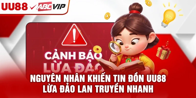Nguyên nhân khiến tin đồn UU88 lừa đảo lan truyền nhanh