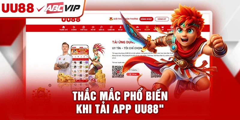 Thắc mắc phổ biến khi tải app UU88