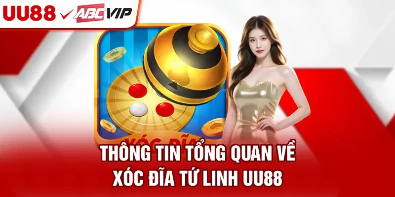Thông tin tổng quan về Xóc đĩa tứ linh UU88