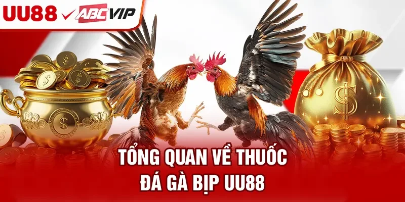 Tổng quan về thuốc đá gà bịp UU88