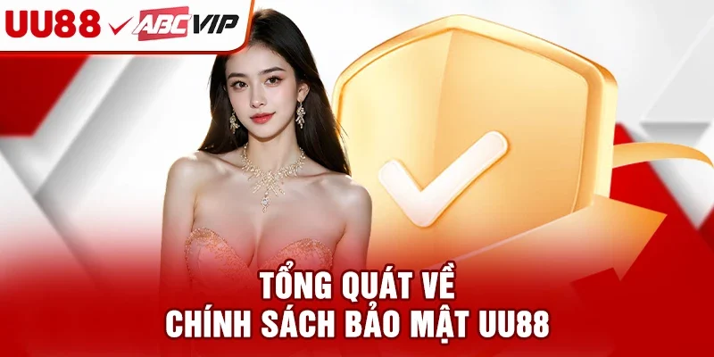 Tổng quát về chính sách bảo mật UU88