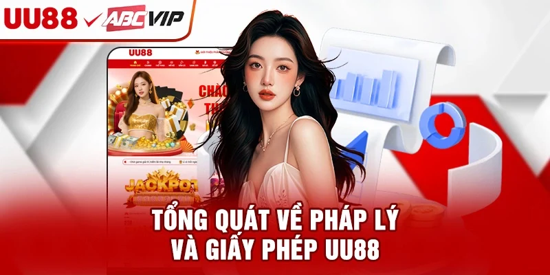 Tổng quát về pháp lý và giấy phép UU88