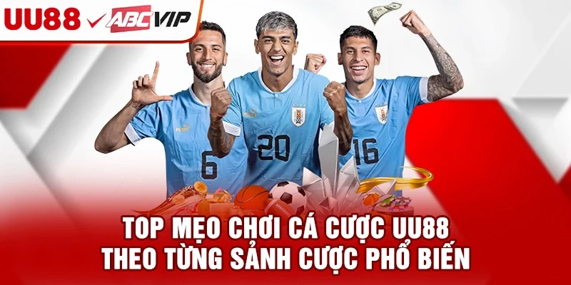 Top mẹo chơi cá cược UU88 theo từng sảnh cược phổ biến